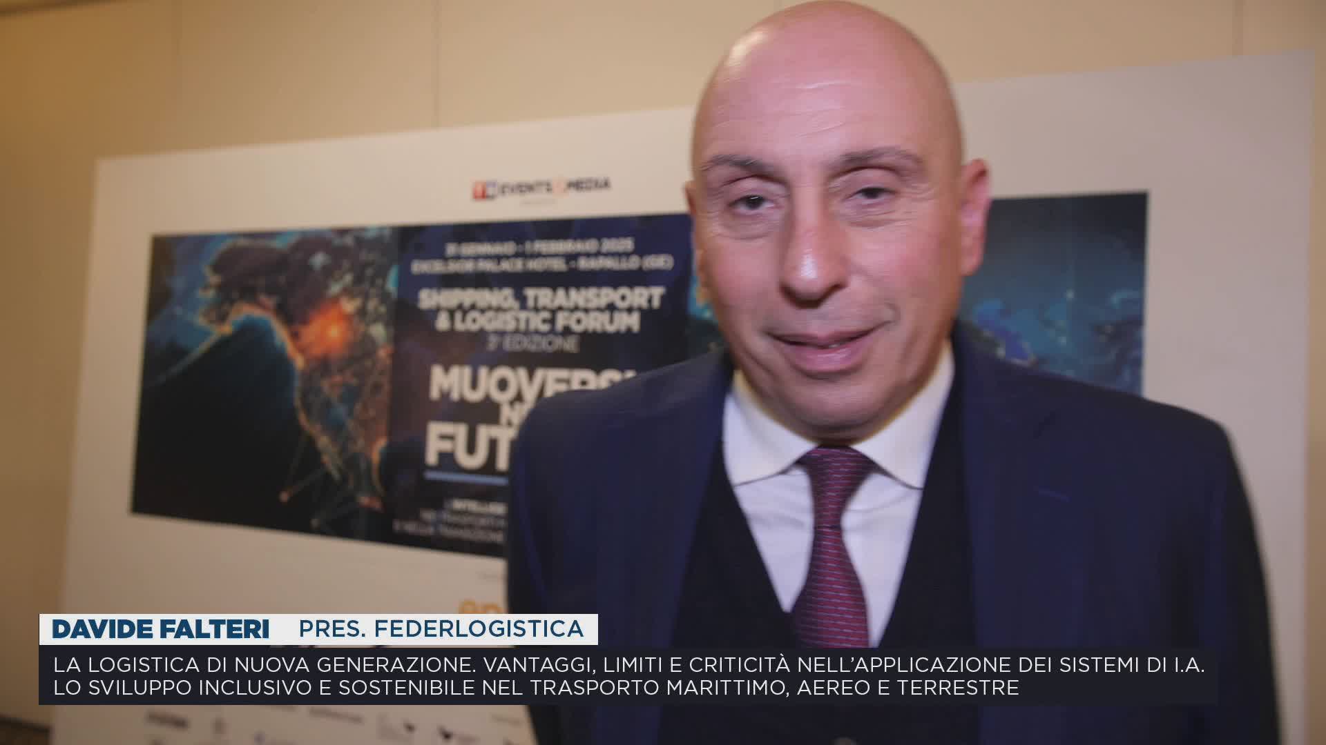 Shipping, Transport & Logistic Forum. Davide Falteri - Presidente di Federlogistica