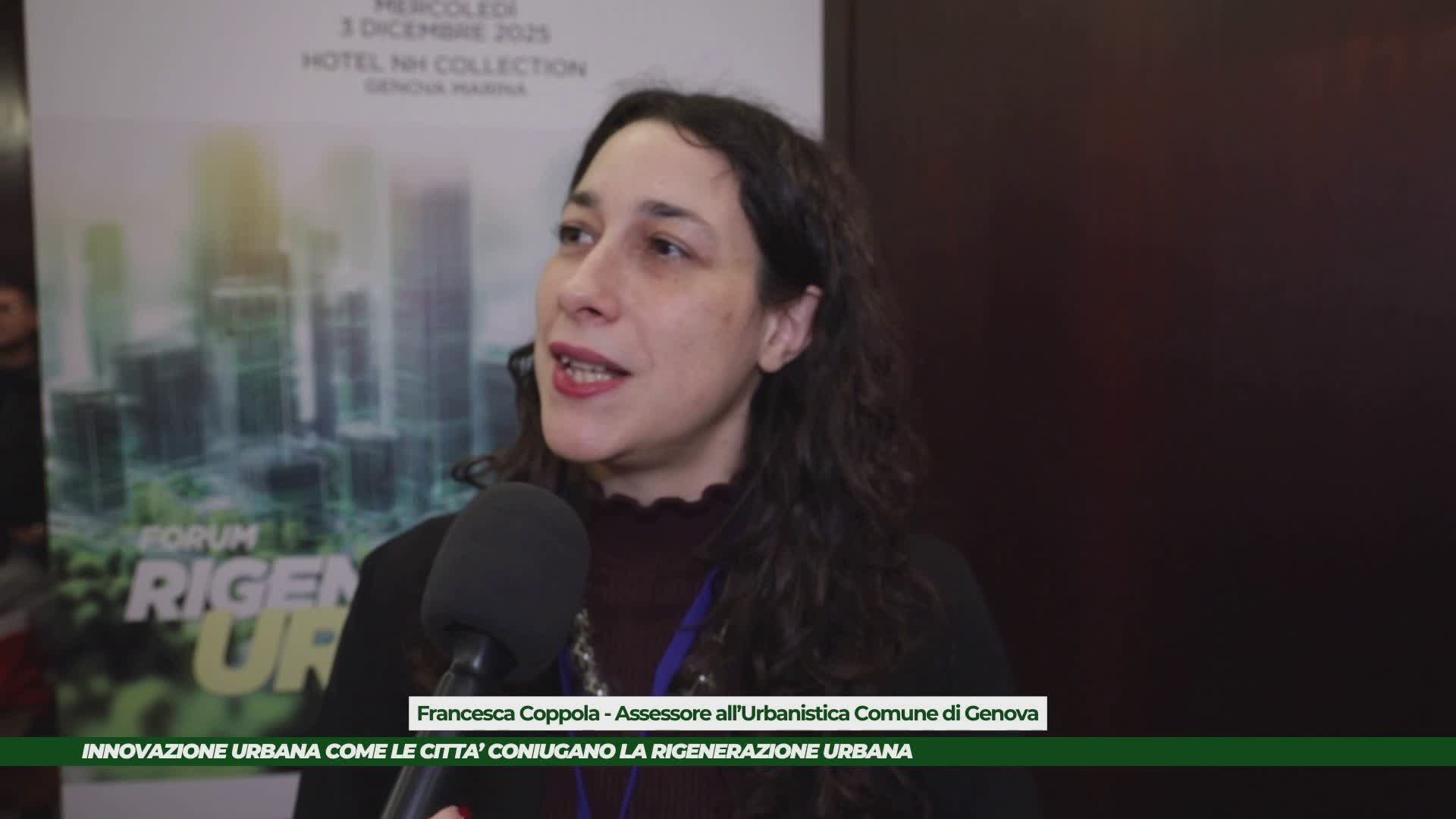 Forum Rigenerazione, assessore Coppola: "Genova tra progetti e cura: l’interazione tra nuove progettualità e vita del cittadino può portare benefici"
