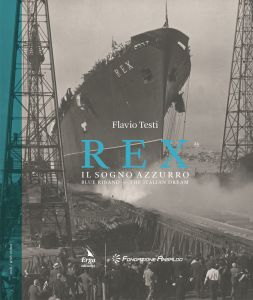 I 90 anni del transatlantico Rex in un volume curato da Fondazione Ansaldo