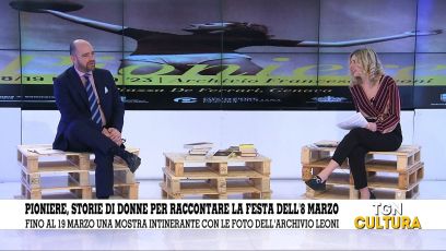 Tgn Cultura, la mostra "Pioniere" e tutte le iniziative della Regione per l'8 marzo