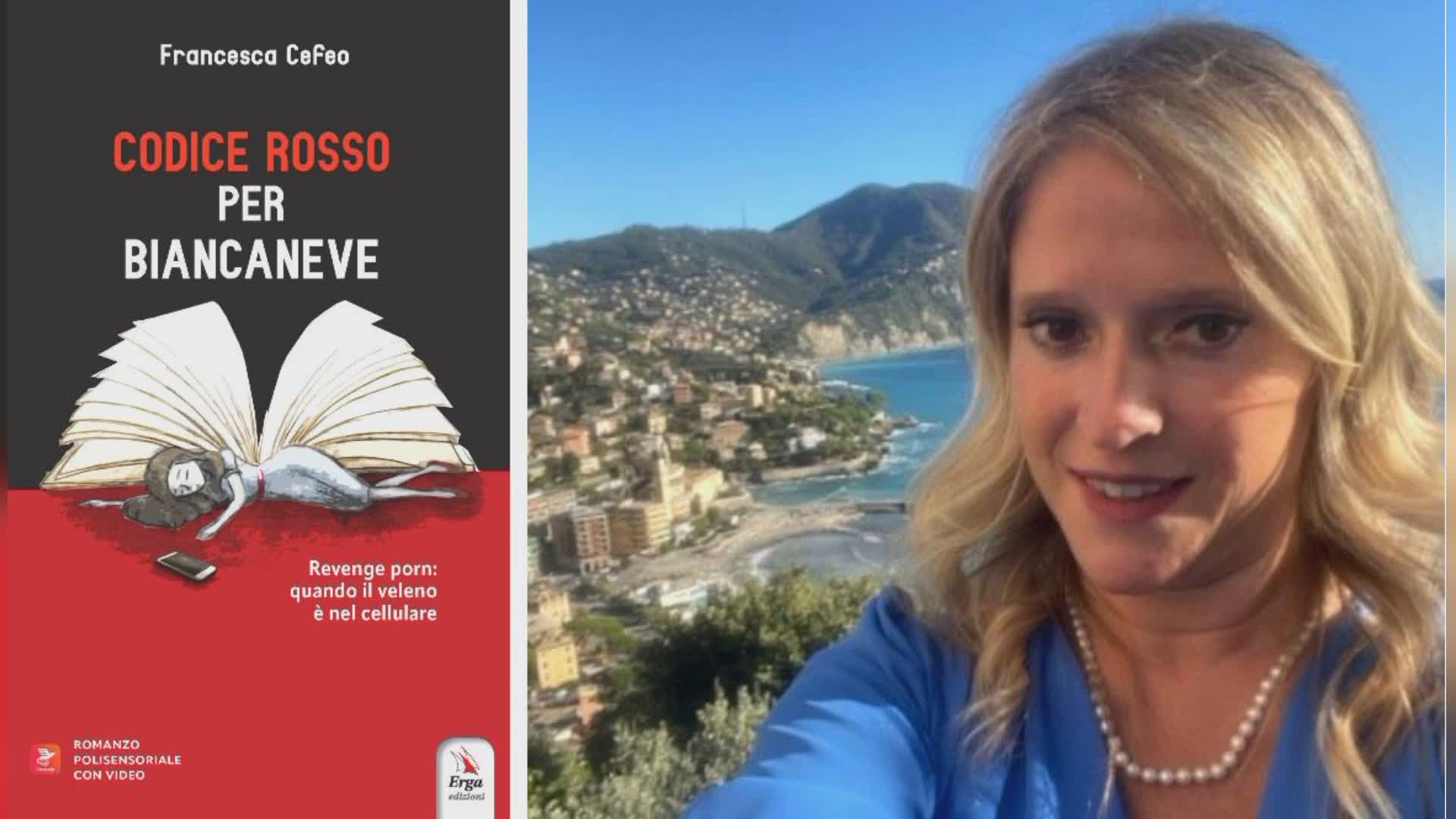 Genova, libri: Codice rosso per Biancaneve, romanzo di Francesca Cefeo  sul revenge porn 