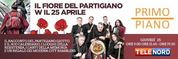 "Il Fiore del Partigiano, w il 25 Aprile": la storia di 'Giotto', i luoghi della Resistenza, i canti della Memoria, il regalo dei Modena City Ramblers