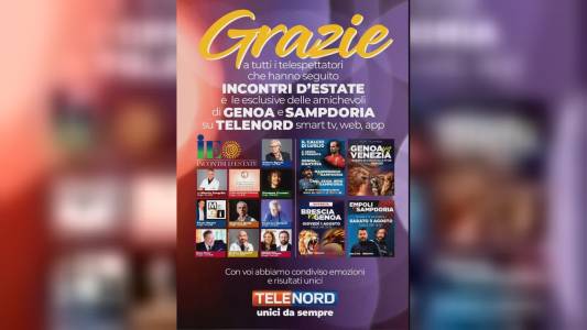 La grande estate di Telenord: tutti gli eventi di successo, dagli "Incontri d'estate" alle amichevoli di Genoa e Samp, disponibili on demand sul sito