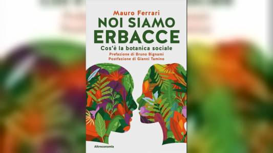 Genova: 'botanica sociale', un libro sul valore della biodiversità