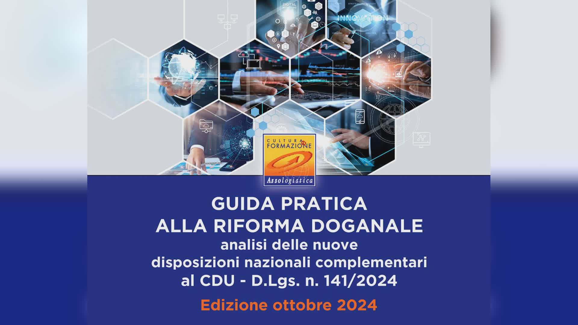 “Guida pratica alla riforma doganale”, pubblicazione di Assologistica Cultura e Formazione pubblica