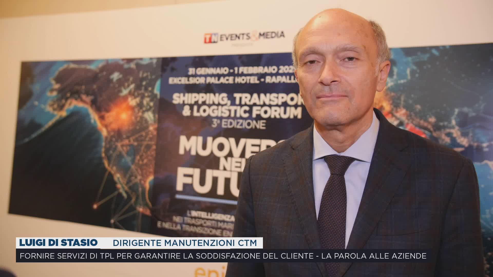 Shipping, Transport & Logistic Forum. Luigi Di Stasio - Dirigente Manutenzioni CTM