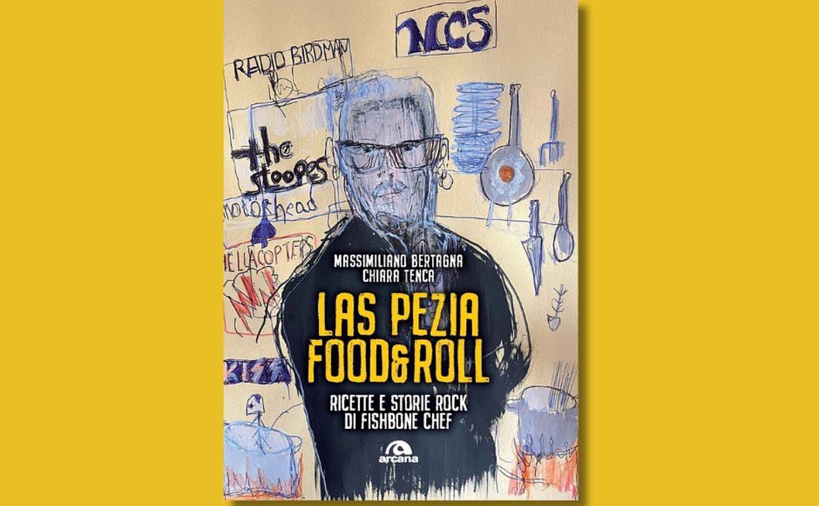 Las Pezia Food&Roll, ricette e storie rock - Un libro di Chiara Tenca e Massimiliano Bertagna