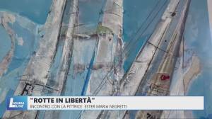 "Rotte in libertà": incontro con la pittrice Ester Maria Negretti
