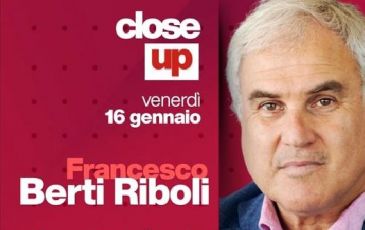 Close Up, a Telenord i protagonisti di economia, cultura, politica, spettacolo e sport: l'ospite di oggi è Francesco Berti Riboli