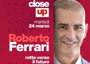Close Up, a Telenord i protagonisti di economia, cultura, politica, spettacolo e sport: l'ospite di oggi è Roberto Ferrari 
