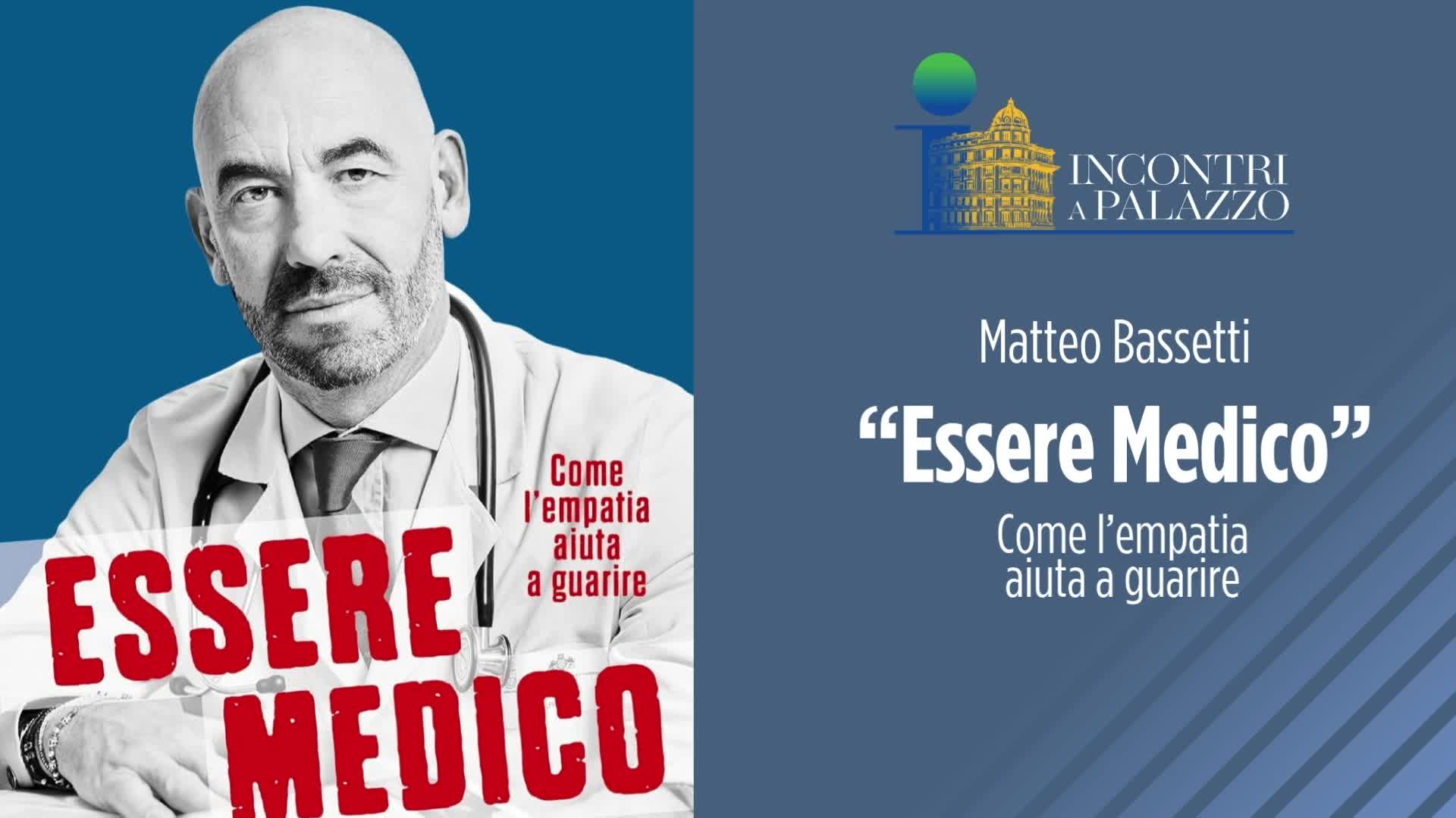 Incontri a Palazzo - Matteo Bassetti "Essere medico" - Come l'empatia aiuta a guarire