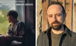 Letteratura: memoria e speranze, Alfonso Fanella presenta "Il fuoco che abbiamo sepolto"
